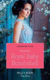 Heiress s Royal Baby Bombshell (The Cattaneos  Christmas Miracles, Book 2) (Mills & Boon True Love)