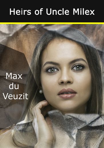 Heirs of Uncle Milex - Max Du Veuzit