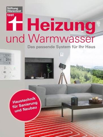 Heizung und Warmwasser - Das passende System für Ihr Haus, niedrigere Heizkosten und Klimaschutz dank energieeffizienter Planung - Karl-Gerhard Haas - Jochen Letsch