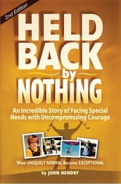 Held Back by Nothing: Overcoming the Challenges of Parenting a Child with Disabilities (2nd Edition)