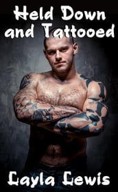Held Down and Tattooed (a BDSM male dominant erotica)