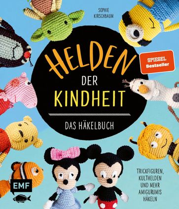 Helden der Kindheit - Das Häkelbuch - Trickfiguren, Kulthelden und mehr Amigurumis häkeln - Sophie Kirschbaum