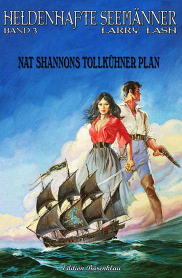 Heldenhafte Seemänner #3: Nat Shannons tollkühner Plan - Larry Lash