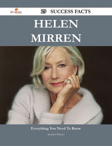 Helen Mirren 29 Success Facts - Everything you need to know about Helen Mirren - Jennifer Warner