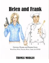 Helen and Frank: Getting Older and Finding Love with Food, Wine, Theater, Music, Crime and COVID