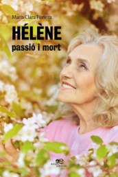 Hélène, passio i mort