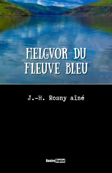Helgvor du Fleuve Bleu - J.-H. Rosny Aîné