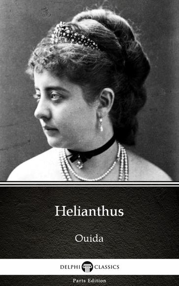 Helianthus by Ouida - Delphi Classics (Illustrated) - Ouida