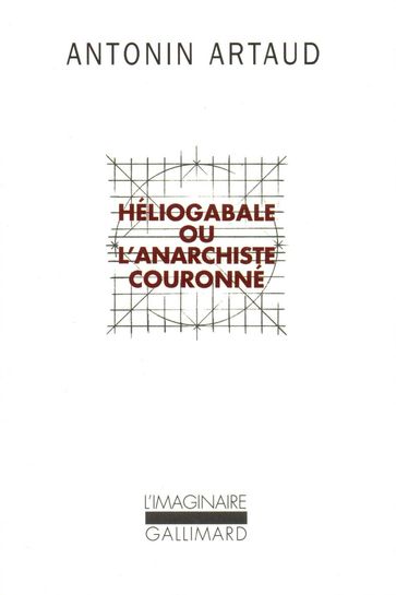 Héliogabale ou l'anarchiste couronné - Antonin Artaud