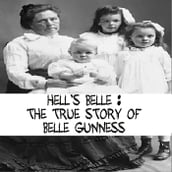 Hell s Belle The True Story of Belle Gunness