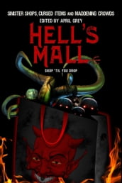Hell s Mall: Sinister Shops, Cursed Objects and Maddening Crowds