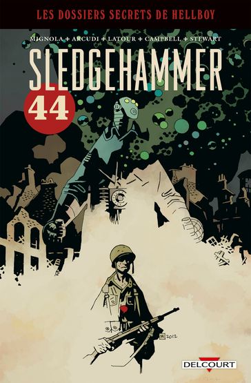 Hellboy - Dossiers secrets - Sledgehammer 44 - John Arcudi - Mike Mignola - Jason Latour - Laurence Campbell