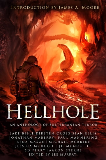 Hellhole - Aaron Sterns - J.H. Moncrieff - Jake Bible - James A. Moore - Jessica McHugh - Jonathan Maberry - Kirsten Cross - Michael McBride - Paul Mannering - Rena Mason - S.D. Perry - Sean Ellis