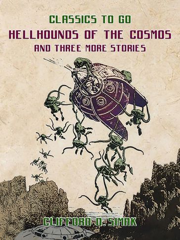 Hellhounds Of The Cosmos and three more stories - Clifford D. Simak