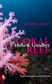 Hello & Goodbye Coral Reef