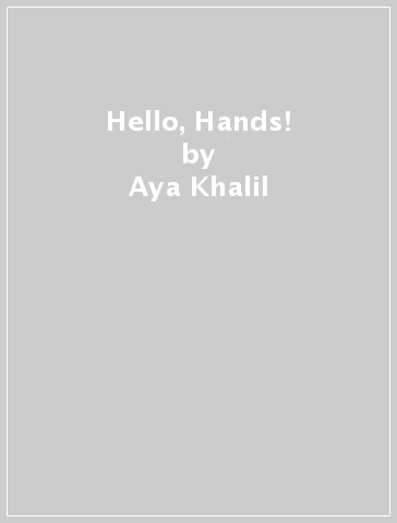 Hello, Hands! - Aya Khalil