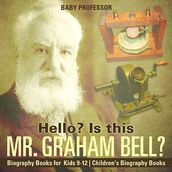 Hello? Is This Mr. Graham Bell? - Biography Books for Kids 9-12   Children