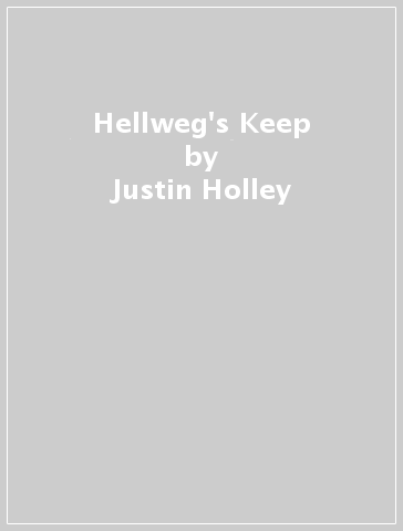 Hellweg's Keep - Justin Holley