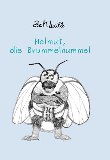 Helmut, die Brummelhummel - Zoe M. Lucille