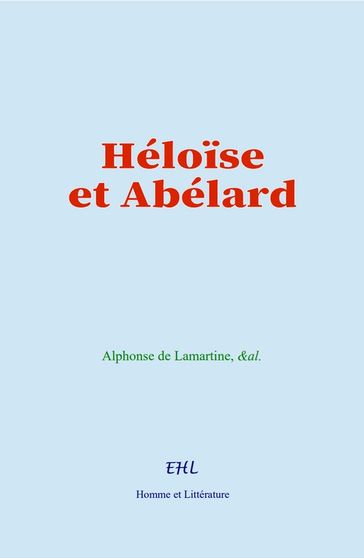 Héloïse et Abélard - Alphonse de Lamartine - &Al.