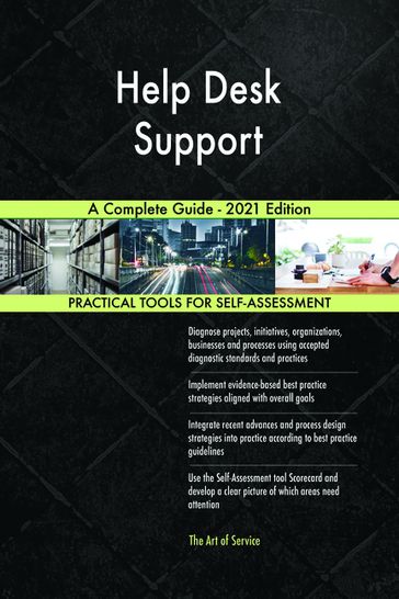 Help Desk Support A Complete Guide - 2021 Edition - Gerardus Blokdyk
