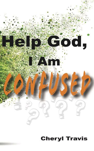 Help God, I Am Confused - Cheryl Travis