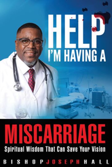 Help I'm Having A Miscarriage - Joseph Hall - Earnest E Robinson