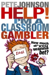 Help! I m a Classroom Gambler