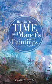 Help in Our Time and Manet s Genre Paintings of Everyday Light