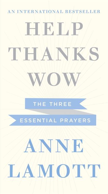 Help, Thanks, Wow - Anne Lamott