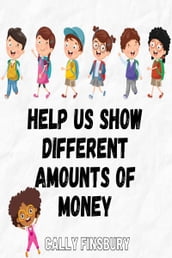 Help Us Show Different Amounts of Money