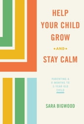Help Your Child Grow While You Stay Calm