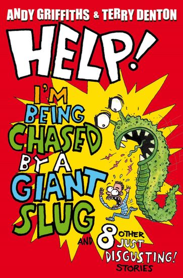 Help! I'm Being Chased by a Giant Slug - Andy Griffiths