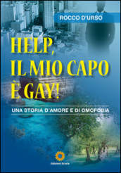 Help, il mio capo è gay! Una storia d amore e di omofobia