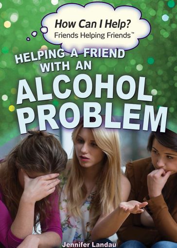 Helping a Friend with an Alcohol Problem - Jennifer Landau