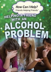 Helping a Friend with an Alcohol Problem