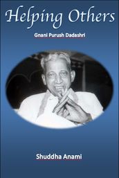 Helping Others: Gnani Purush Dadashri