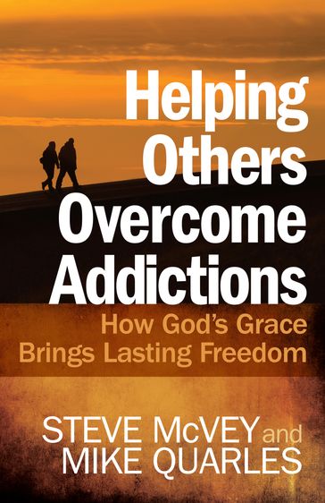 Helping Others Overcome Addictions - Steve McVey - Mike Quarles