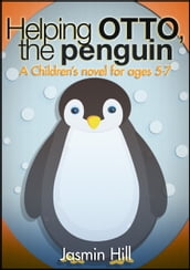 Helping Otto, The Penguin: A Children