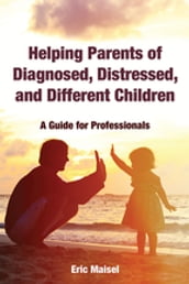 Helping Parents of Diagnosed, Distressed, and Different Children