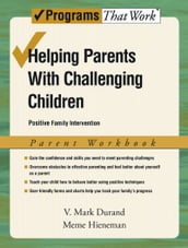 Helping Parents with Challenging Children Positive Family Intervention Parent Workbook