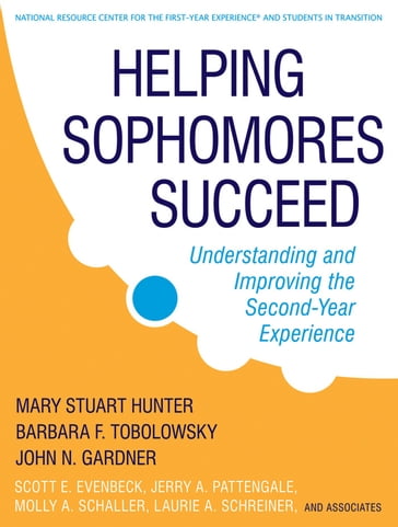 Helping Sophomores Succeed - Mary Stuart Hunter - John N. Gardner - Scott E. Evenbeck - Jerry A. Pattengale - Molly Schaller - Laurie A. Schreiner - Barbara F. Tobolowsky