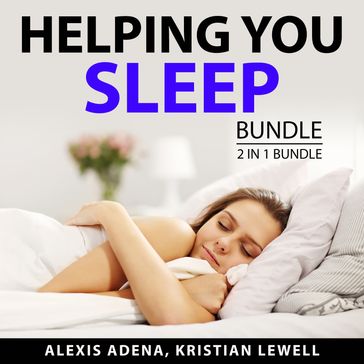 Helping You Sleep Bundle, 2 in 1 Bundle - Alexis Adena - Kristian Lewell