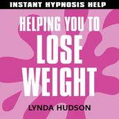Helping You to Lose Weight - Instant Hypnosis Help