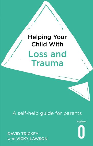 Helping Your Child with Loss and Trauma - David Trickey - Vicky Lawson
