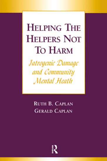 Helping the Helpers Not to Harm - Gerald Caplan - Ruth B. Caplan