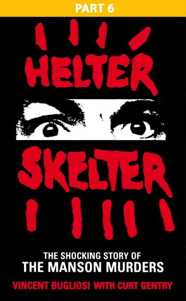 Helter Skelter: Part Six of the Shocking Manson Murders - Vincent Bugliosi