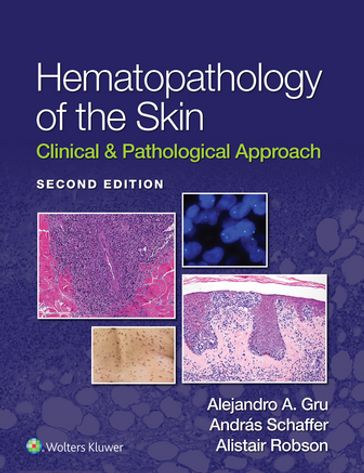 Hematopathology of the Skin - Alejandro A. Gru - Andras Schaffer - Alistair Robson