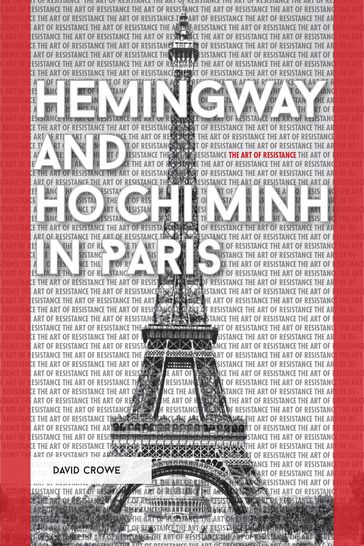 Hemingway and Ho Chi Minh in Paris - David Crowe