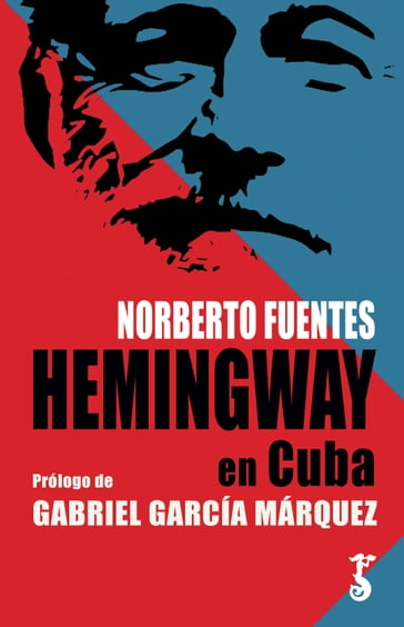 Hemingway en Cuba - Gabriel García Márquez - Norberto Fuentes
